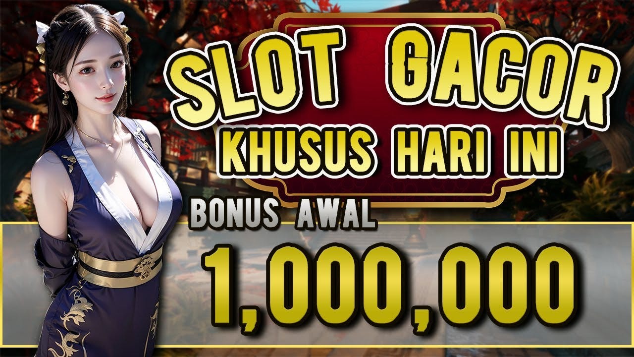 Mengoptimalkan Potensi Slot Gacor untuk Mendapatkan Jackpot